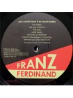 35004525		 Franz Ferdinand – You Could Have It So Much Better	" 	Alternative Rock, Indie Rock"	Black	2005	" 	Domino – WIGLP161"	S/S	 Europe 	Remastered	2014