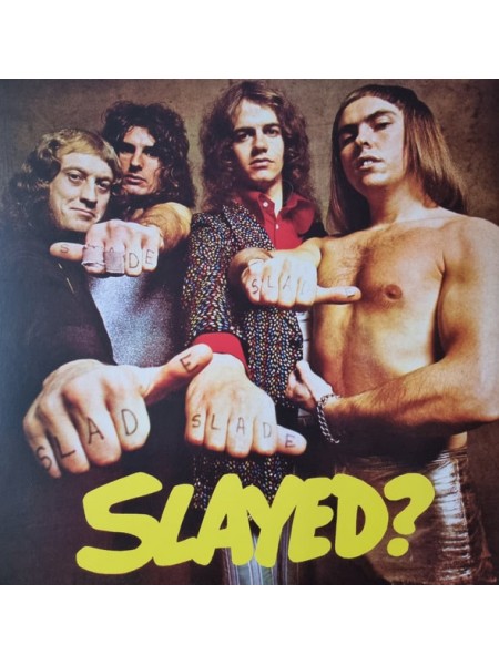 1800073	Slade ‎– Slayed?  (BLACK/YELLOW)	"	Glam, Hard Rock"	1972	"	BMG – BMGCAT501LP, BMG – 4050538659290"	S/S	Europe	Remastered	2021