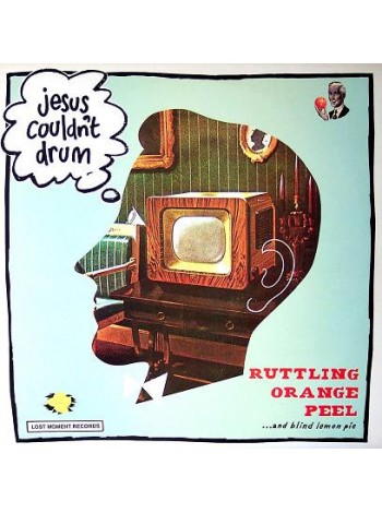 1402779		Jesus Couldn't Drum – Ruttling Orange Peel & Blind Lemon Pie	Alternative Rock	1988	Lost Moment Records – LMLP 444	NM/NM	France	Remastered	1988