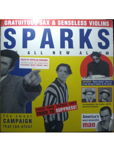 1800269	Sparks - Gratuitous Sax & Senseless Violins	"	Synth-pop"	1994	"	BMG – BMGCAT410LP"	S/S	Europe	Remastered	2019