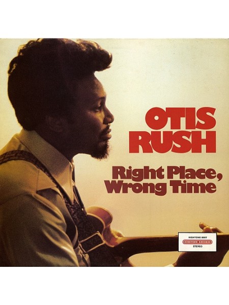 800069	Otis Rush – Right Place, Wrong Time	"	Chicago Blues"	1986	Hightone Records – 8007	EX/EX	Canada
