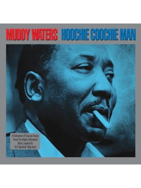35006565	 Muddy Waters – Hoochie Coochie Man  2lp	" 	Chicago Blues"	2011		Not Now Music – NOT2LP134	S/S	 Europe 	Remastered	20.5.2022	5060143491344