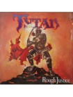 1404876		Tytan – Rough Justice		Heavy Metal 	1985	Metal Masters – METALP 105	EX+/EX+	England	Remastered	1985
