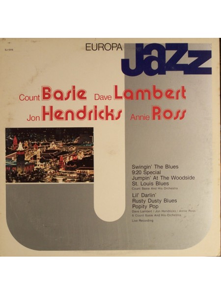 800080	Count Basie, Dave Lambert, Jon Hendricks, Annie Ross – Europa Jazz	"	Post Bop, Vocal, Big Band, Cool Jazz"	1981	"	Europa Jazz – EJ-1015"	EX/EX	Italy