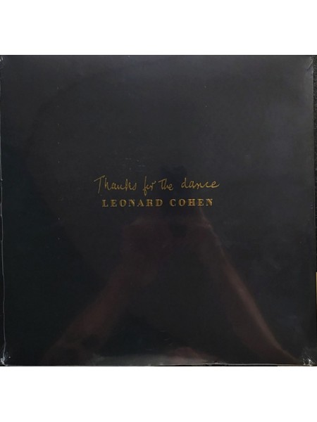 35015327	 	 Leonard Cohen – Thanks For The Dance	"	Acoustic, Chanson "	Black, 180 Gram, Gatefold	2019	" 	Columbia – 19075978661"	S/S	 Europe 	Remastered	22.11.2019